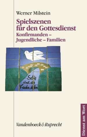 Spielszenen Fur Den Gottesdienst: Konfirmanden - Jugendliche - Familien de Werner Milstein