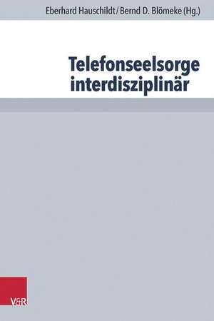 Telefonseelsorge Interdisziplinar: Interdisziplinare Erwagungen Zu Einer Herausforderung Fur Die Homiletik de Eberhard Hauschildt