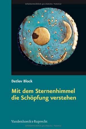 Mit Dem Sternenhimmel Die Schopfung Verstehen: Ein Arbeitsbuch Fur Gemeinden de Detlev Block