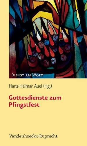 Gottesdienste Zum Pfingstfest: Und Der Geist Gottes Sprang Saul an de Hans-Helmar Auel