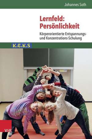 Lernfeld: Korperorientierte Entspannungs- Und Konzentrations-Schulung K.E.K.S de Johannes Soth