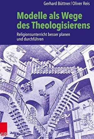 Modelle als Wege des Theologisierens de Gerhard Büttner