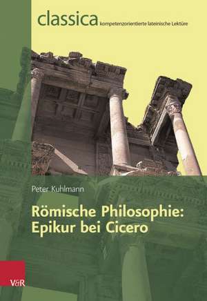 Romische Philosophie: Epikur Bei Cicero de Peter Kuhlmann