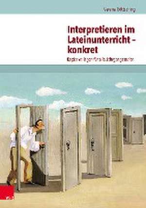 Interpretieren Im Lateinunterricht - Konkret de Verena Gottsching