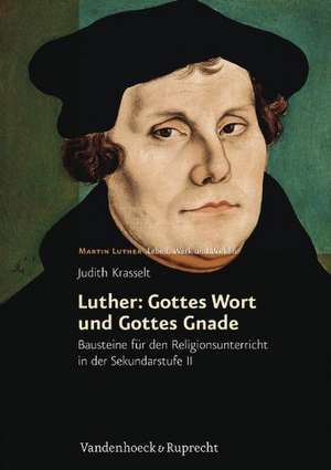 Luther: Bausteine Fur Den Religionsunterricht in Der Sekundarstufe II de Judith Krasselt-Maier