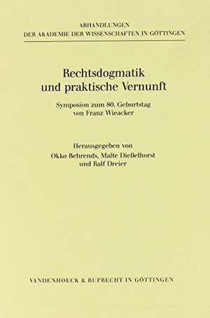 Rechtsdogmatik Und Praktische Vernunft: Symposion Zum 80. Geburtstag Von Franz Wieacker de Okko Behrends