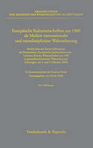 Europaische Kulturzeitschriften Um 1900 ALS Medien Transnationaler Und Transdisziplinarer Wahrnehmung: Bericht Uber Das Zweite Kolloquium Der Kommissi de Ulrich Mölk