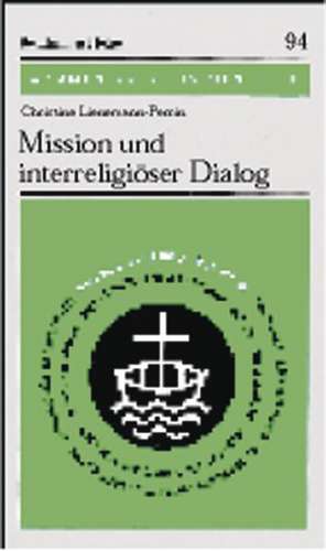 Mission Und Interreligioser Dialog: Jahrtausendwende Und Christlicher Glaube de Christine Lienemann-Perrin