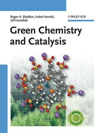 Green Chemistry and Catalysis de RA Sheldon