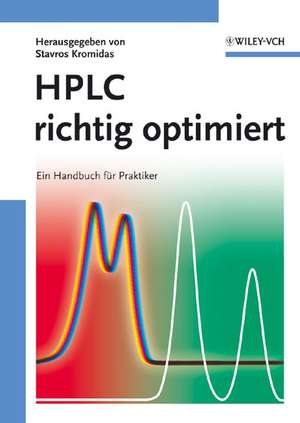 HPLC richtig optimiert: Ein Handbuch f&uuml;r Praktiker de Stavros Kromidas