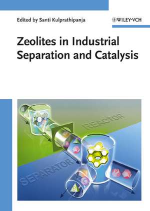 Zeolites in Industrial Separation and Catalysis de S Kulprathipanja