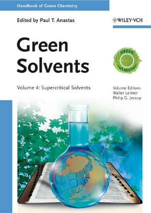 Handbook of Green Chemistry – Green Solvents – Supercritical Solvents V 4 de W Leitner