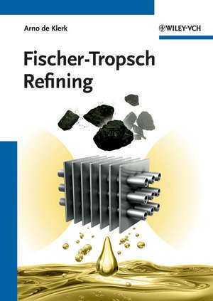 Fischer–Tropsch Refining de A de Klerk