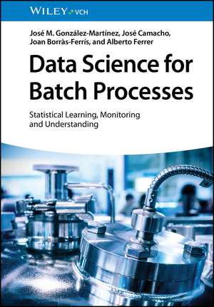 Data Science for Batch Processes de José M. González-Martínez