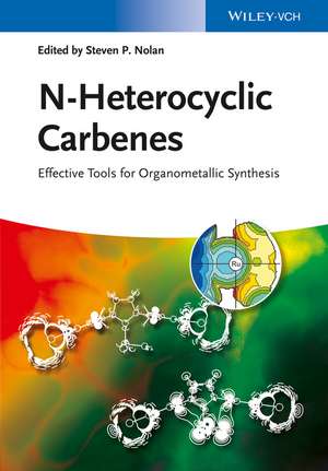 N–Heterocyclic Carbenes – Effective Tools for Organometallic Synthesis de SP Nolan