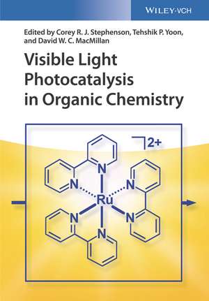 Visible Light Photocatalysis in Organic Chemistry de C Stephenson