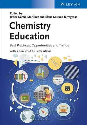 Chemistry Education – Best Practices, Opportunities and Trends de J García–Martínez