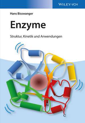 Enzyme – Struktur, Kinetik und Anwendungen de H Bisswanger