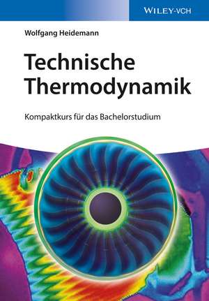 Technische Thermodynamik – Kompaktkurs für das Bachelorstudium de W Heidemann