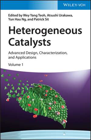 Heterogeneous Catalysts – Advanced Design, Characterization and Applications de WY Teoh