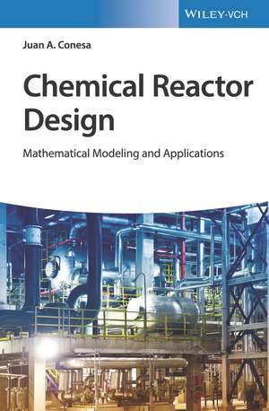 Chemical Reactor Design – Mathematical Modeling and Applications de JA Conesa