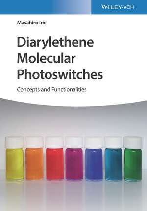 Diarylethene Molecular Photoswitches – Concepts an d Functionalities de M Irie