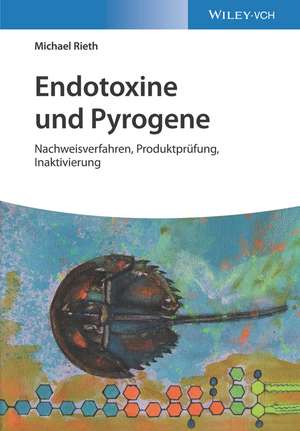 Endotoxine und Pyrogene – Nachweisverfahren, Produktprüfung, Inaktivierung de M Rieth