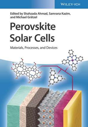 Perovskite Solar Cells: Materials, Processes, and Devices de Shahzada Ahmad