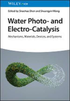 Water Photo– and Electro–Catalysis Mechanisms, Materials, Devices, and Systems de S Shen