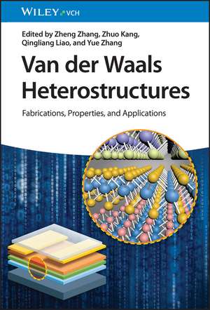 Van der Waals Heterostructures – Fabrication, Properties, and Applications de Z Zhang