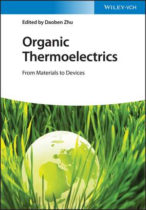 Organic Thermoelectrics – From Materials to Devices de D Zhu