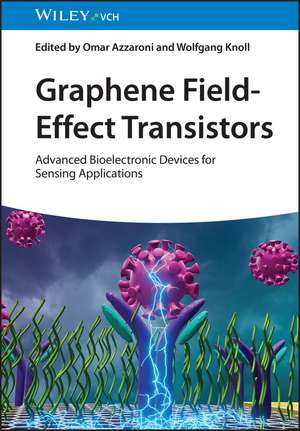 Graphene Field–Effect Transistors – Advanced Bioelectronic Devices for Sensing Applications de O Azzaroni