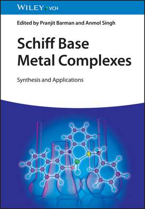 Schiff Base Metal Complexes: Synthesis and Applications de Pranjit Barman