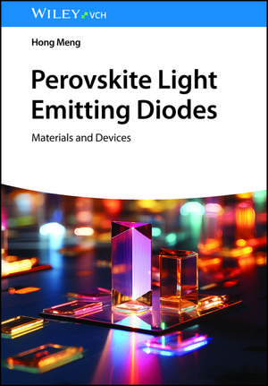 Perovskite Light Emitting Diodes – Materials and Devices de H Meng