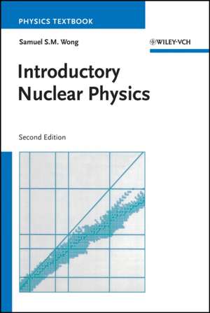 Introductory Nuclear Physics de Samuel S. M. Wong