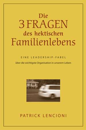 Die drei Fragen des hektischen Familienlebens de PM Lencioni