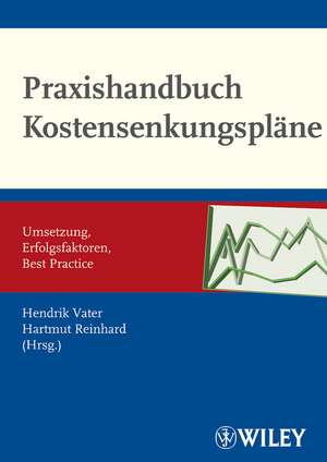 Praxishandbuch Kostensenkungspläne – Umsetzung, Erfolgsfaktoren, Best Practice de H Vater