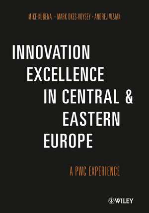 Innovation Excellence in Central and Eastern Europe – A PwC Experience de M Kubena