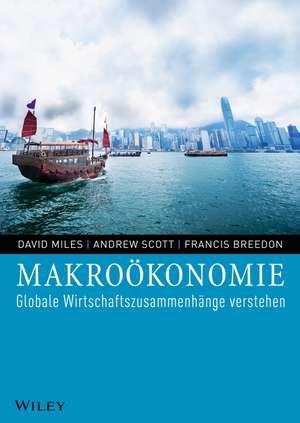 Makroökonomie. Globale Wirtschaftszusammenhänge verstehen de D. Miles