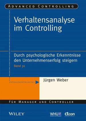 Verhaltensanalyse im Controlling: Durch psychologische Erkenntnisse den Unternehmenserfolg steigern de Jürgen Weber