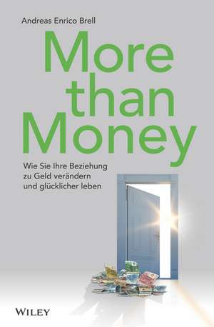 More than Money – Wie Sie Ihre Beziehung zu Geld verändern und glücklicher leben de AE Brell