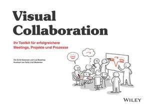 Visual Collaboration – Ihr Toolkit für erfolgreichere Meetings, Projekte und Prozesse de O Qvist–Sørensen