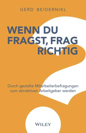 Wenn du fragst, frag richtig! – Durch gezielte Mitarbeiterbefragungen zum attraktiven Arbeitgeber werden de G Beidernikl