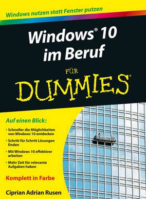 Windows 10 im Beruf für Dummies de Ciprian Rusen