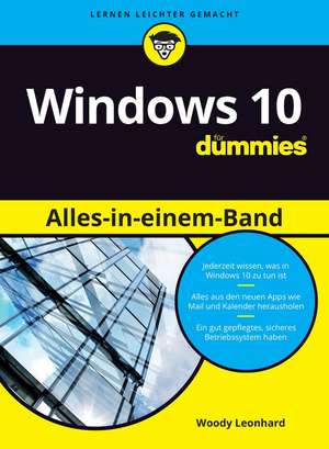 Windows 10 Alles–in–einem–Band für Dummies de W. Leonhard