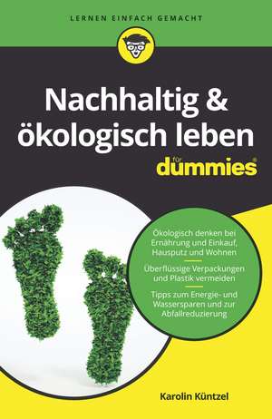 Nachhaltig & ökologisch leben für Dummies de K Küntzel