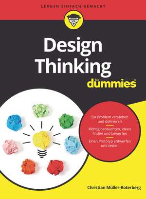 Design Thinking f&uuml;r Dummies de Christian M&uuml;ller–Roterberg