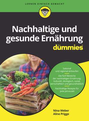 Nachhaltige und gesunde Ernährung für Dummies de N Weber