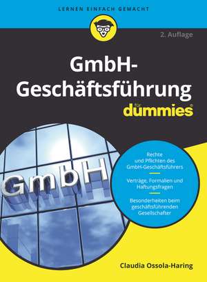 GmbH–Geschäftsführung für Dummies 2e de C Ossola–Haring