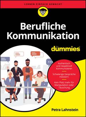 Berufliche Kommunikation für Dummies de Petra Lahnstein